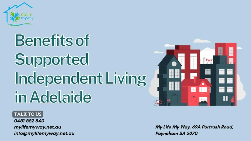 Discover the Benefits of Supported Independent Living in Adelaide