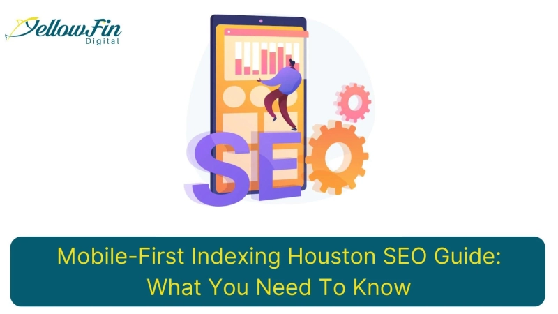 Mobile-First Indexing Houston SEO Guide: What You Need To Know