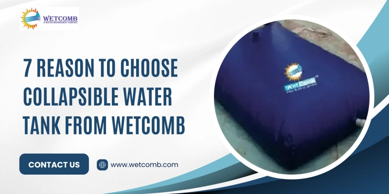 7 Reason to Choose Collapsible Water Tank from Wetcomb