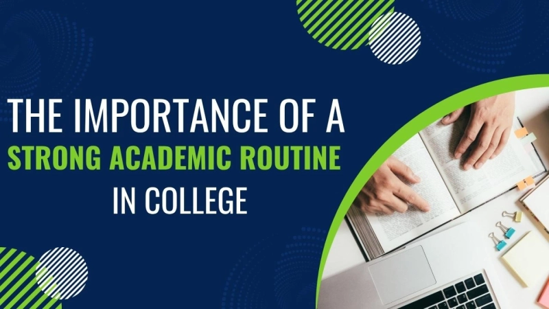 The Importance of a Strong Academic Routine in Collegeft: My Post Title