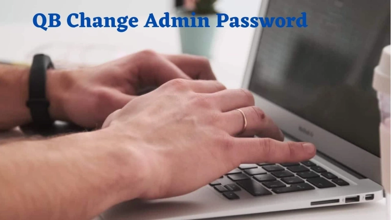 Change Quickbooks Default Admin Password by different techniques
