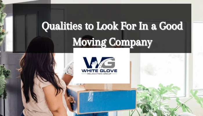 Qualities to Look For In a Good Moving Company