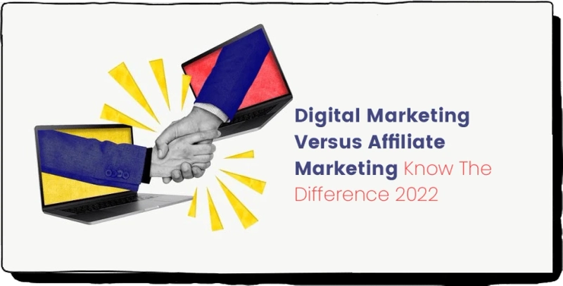 Digital Marketing Versus Affiliate Marketing; Know The Difference 2022