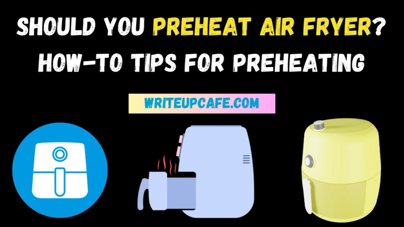 Should You PreHeat Air Fryer? How To Tips Pre-heating