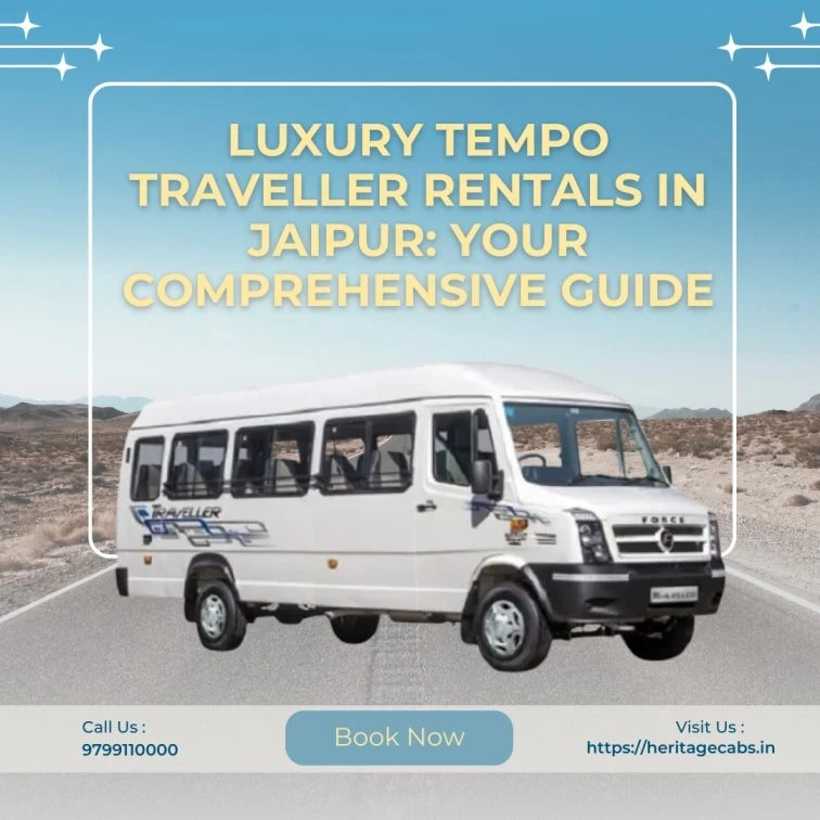 Luxury Tempo Traveller Rentals in Jaipur: Your Comprehensive Guide