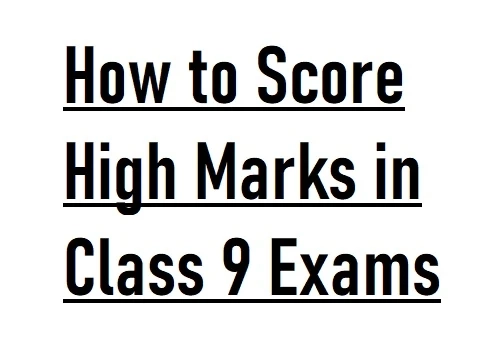 How to Score High Marks in Class 9 Exams