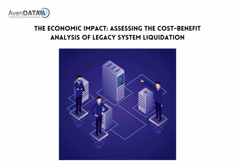 The Economic Impact: Assessing the Cost-Benefit Analysis of Legacy System Liquidation