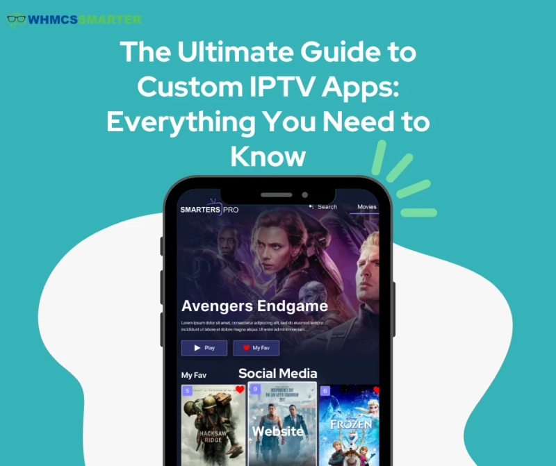 The Ultimate Guide to Custom IPTV Apps: Everything You Need to Know