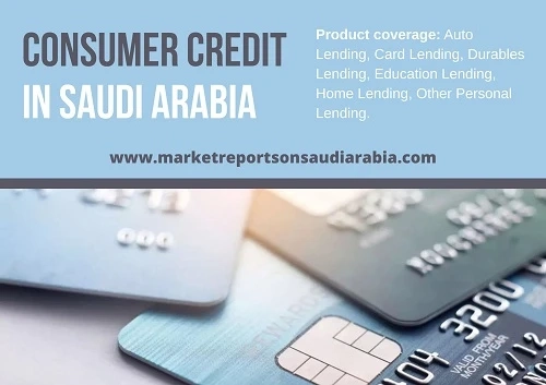 Saudi Arabia Consumer Credit Market Research Report 2022-2027