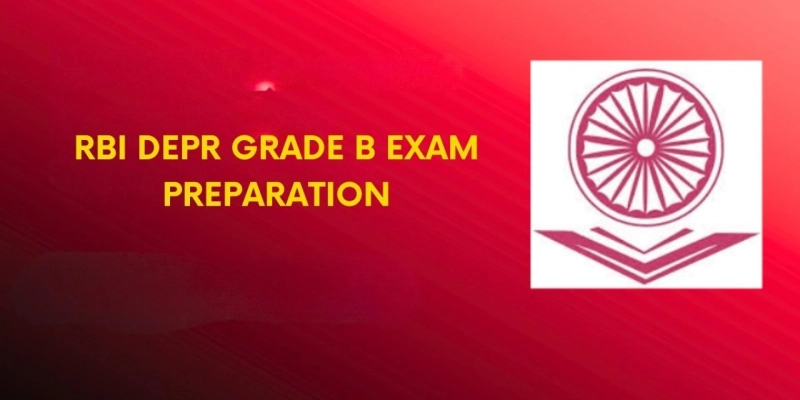 RBI DEPR Grade B Exam Preparation: A Complete Guide to Crack India’s Premier Economics Role