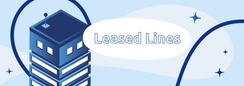 How Can You Get Internet Leased Line Connection