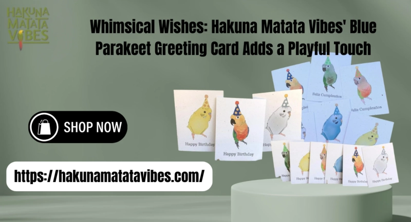 Whimsical Wishes: Hakuna Matata Vibes' Blue Parakeet Greeting Card Adds a Playful Touch