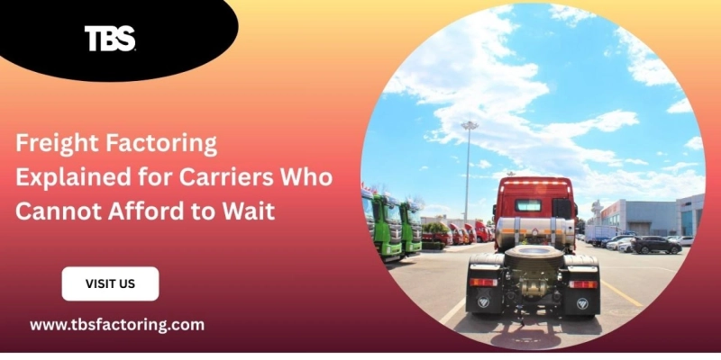 Freight Factoring Explained for Carriers Who Cannot Afford to Wait