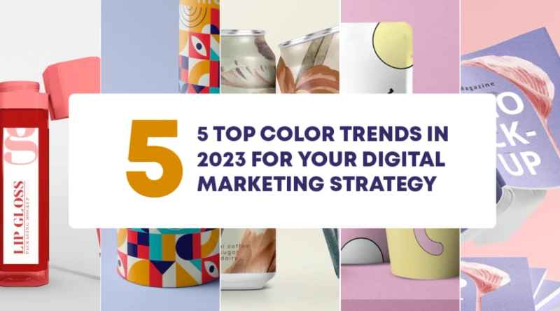 5 Top Color Trends In 2023 For Your Digital Marketing Strategy