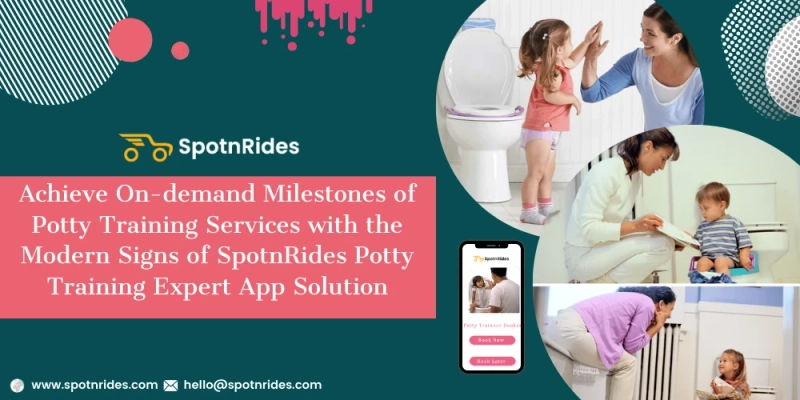 Introduce Your Potty Training Service Startup Using SpotnRides Potty Training Expert App Solution