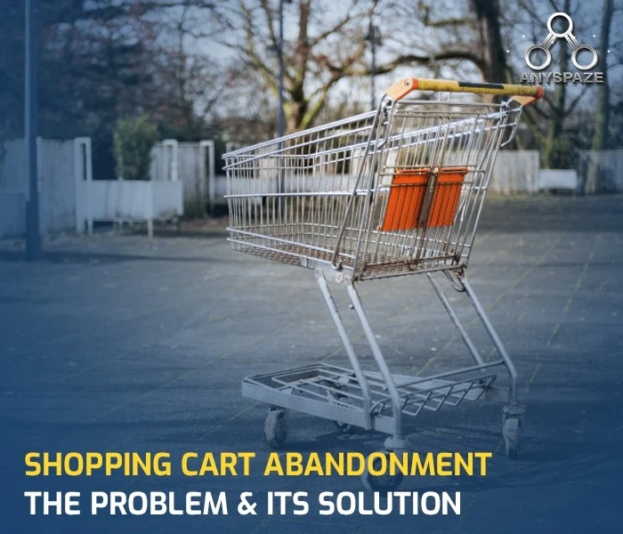 Shopping Cart Abandonment - The Problem & Its Solution