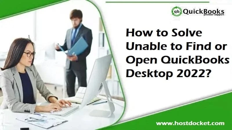 How to fix unable to find or open QuickBooks desktop 2022?