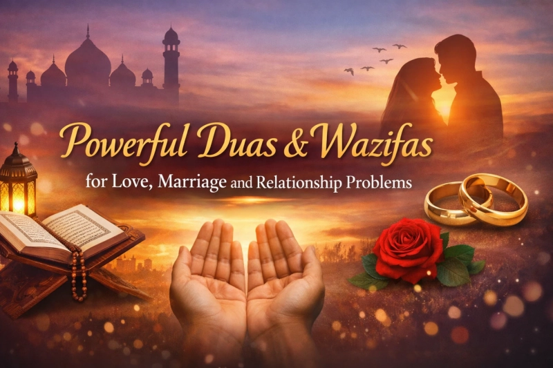 Powerful Duas & Wazifas for Love, Marriage and Relationship Problems