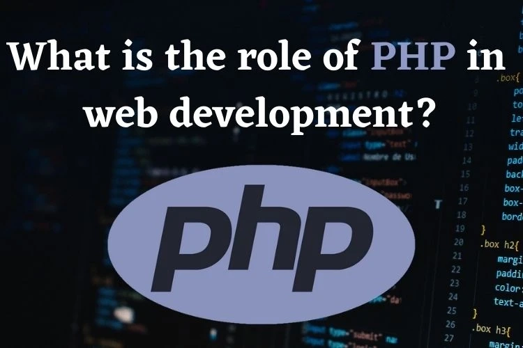 What is the role of PHP in web development?