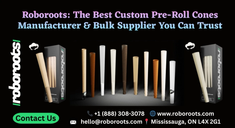 Roboroots: The Best Custom Pre-Roll Cones Manufacturer & Bulk Supplier You Can Trust