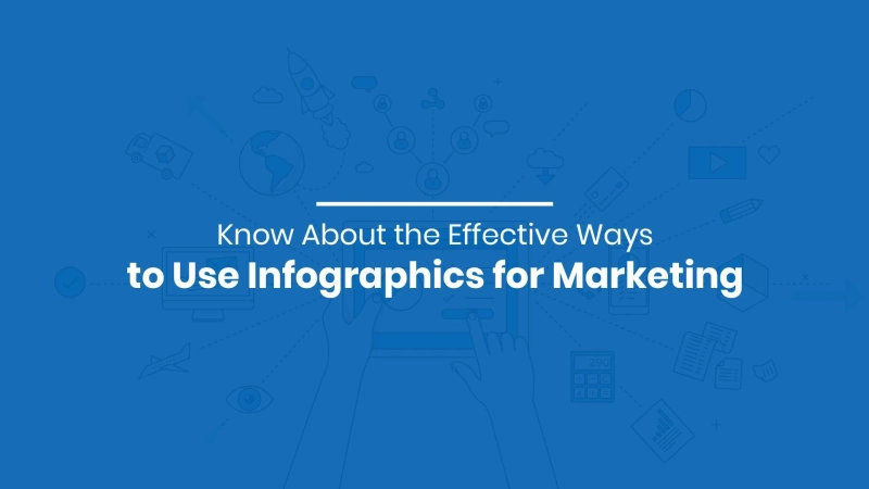 Know About the Effective Ways to Use Infographics for Marketing