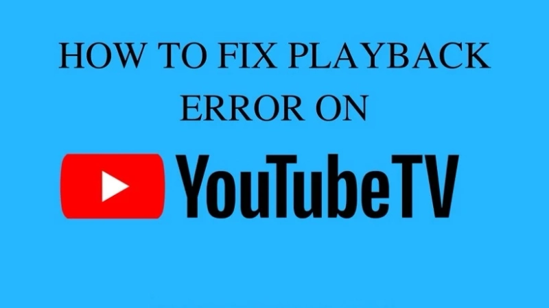 How to Fix Playback Error on YouTube TV?