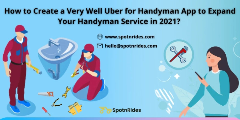 How SpotnRides Handyman App Assists to Expand Your Handyman Service Startup in 2021?