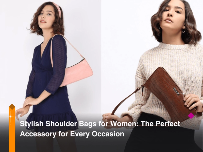Stylish Shoulder Bags for Women: The Perfect Accessory for Every Occasion