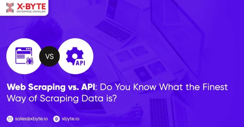 Web Scraping vs. API: Do You Know What the Finest Way of Scraping Data is?