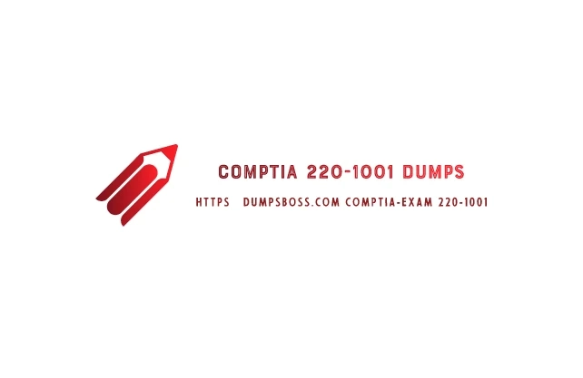 220-1001 Exam Dumps - CompTIA - Dumpsboss