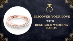 Discover Your Love with Rose Gold Wedding Bands