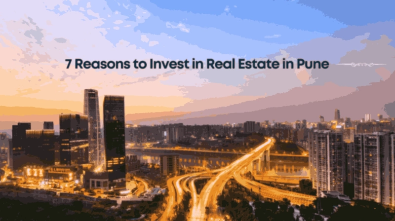 8 Reasons Why You Should Invest in Real Estate in Pune
