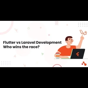 Flutter vs Laravel Development: Who wins the race?