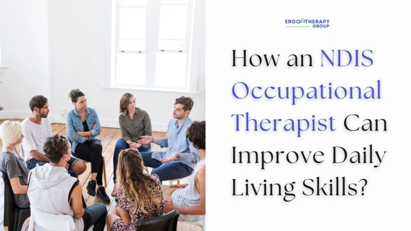 How an NDIS Occupational Therapist Can Improve Daily Living Skills?