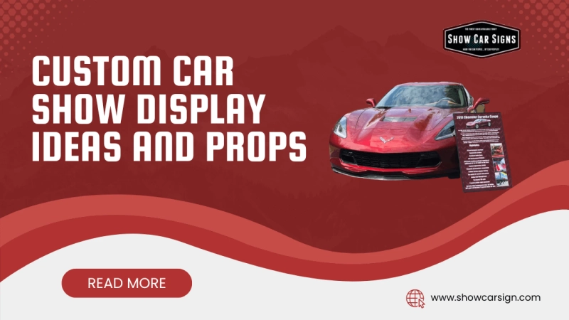 Custom Car Show Display Ideas and Props That Bring Your Vehicle to Life