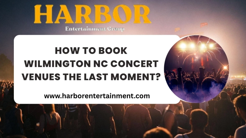 How To Book Wilmington NC Concert Venues The Last Moment?