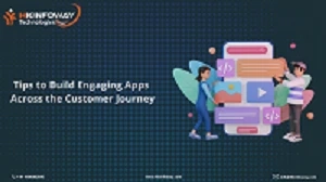 Tips to Build Engaging Apps Across the Customer Journey