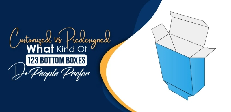 Customized vs Predesigned what kinds of 123 bottom boxes do people prefer