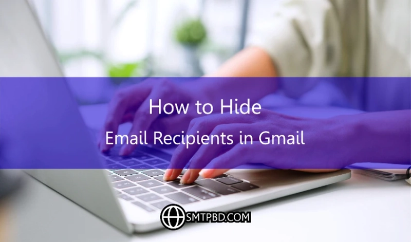 How to Hide Email Recipients in Gmail