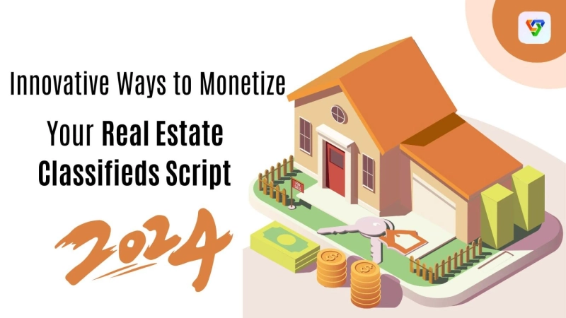 Innovative Ways to Monetize Your Real Estate Classifieds Script in 2024