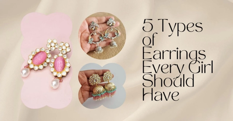 5 Types of Earrings Every Girl Should Have