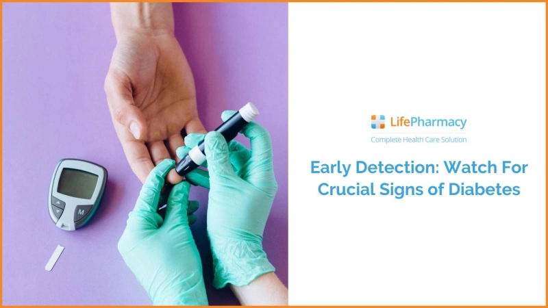 Early Detection: Watch For Crucial Signs of Diabetes