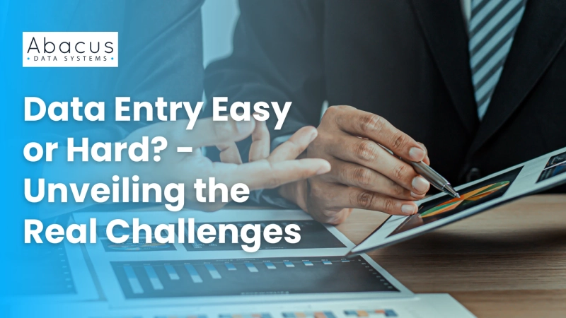 Data Entry Easy or Hard? - Unveiling the Real Challenges