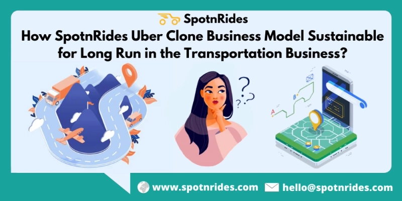 Enhance Your Transportation Business Using SpotnRides Uber Clone App Solution