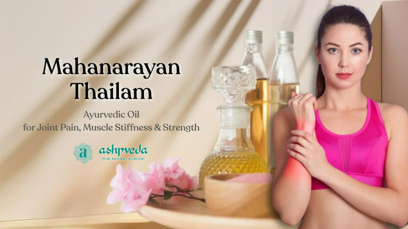 Mahanarayan Thailam: A Powerful Ayurvedic Oil for Pain Relief & Muscle Rejuvenation