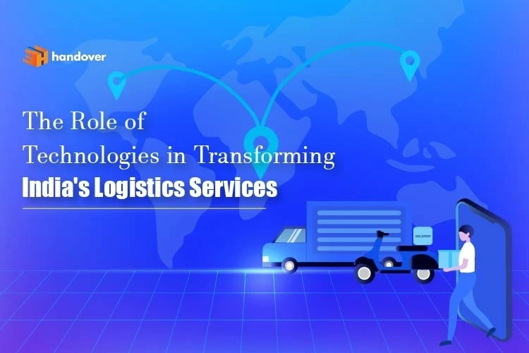 The Role of Technologies in Transforming India’s Logistics Services