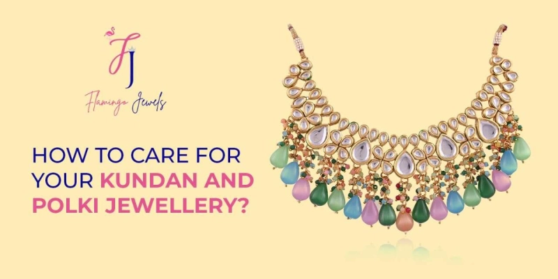 How to care for your Kundan and Polki Jewellery