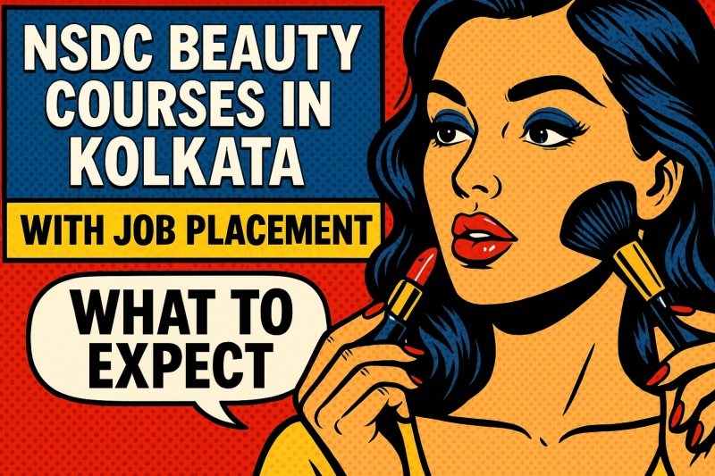 NSDC Beauty Courses in Kolkata with Job Placement – What to Expect