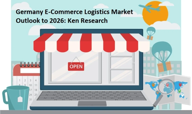 Germany E-Commerce Logistics Market Analysis, Trends, Challenge and Outlook to 2026: Ken Research