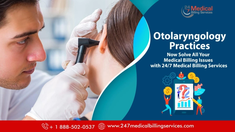 Otolaryngology Practices- Now Solve All Your Medical Billing Issues with 24/7 Medical Billing Servic